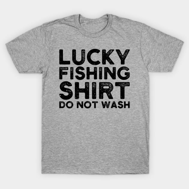 lucky fishing shirt do not wash T-Shirt by Gaming champion